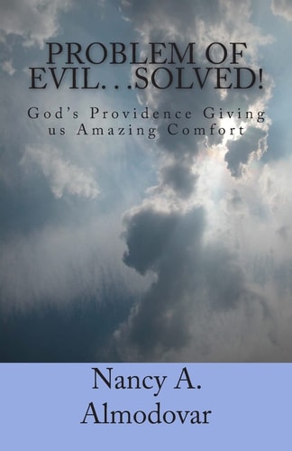 Problem of Evil... Solved! God's Providence Giving Us Amazing Comfort