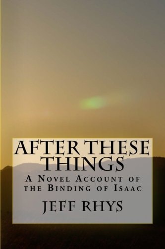 After These Things A Novel Account of the Binding of Isaac