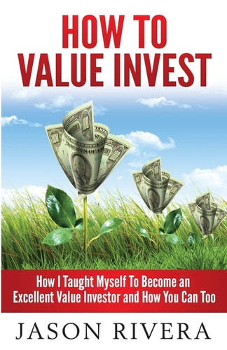 How To Value Invest How I Taught Myself To Become An Excellent Value Investor And How You Can Too