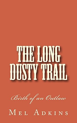 The Long Dusty Trail Birth of an Outlaw