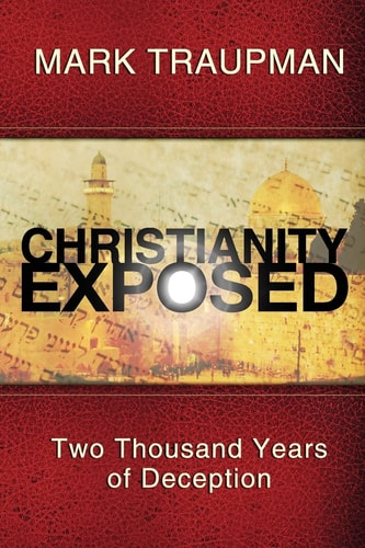 Christianity Exposed Two Thousand Years of Deception