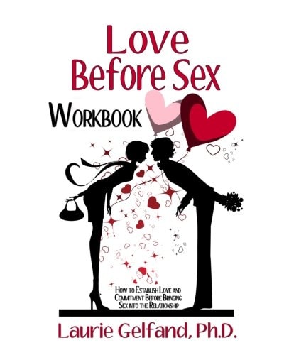 Love Before Sex Workbook How to Establish Love and Commitment Before Bringing Sex Into the Relationship