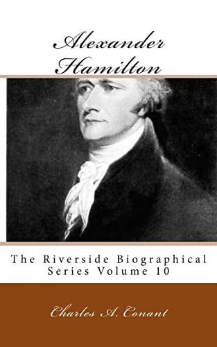Alexander Hamilton The Riverside Biographical Series Volume 10