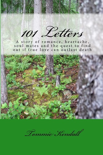 101 Letters A Story of Love, Heartache, Soul Mates and the Quest to Find Out If Love Can Outlast Death.