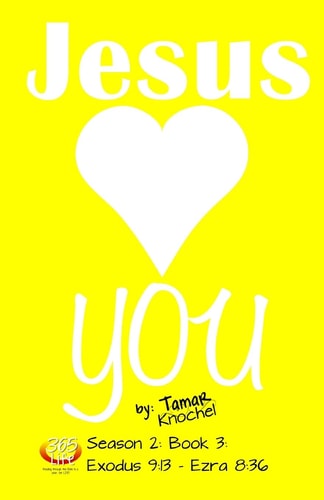 Jesus Loves YOU Exodus 9:13-Ezra 8:36