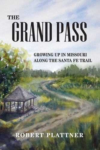 The Grand Pass Growing Up in Missouri Along the Santa Fe Trail