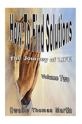 How To Find Solutions The Journey Called, LIFE - Volume Two
