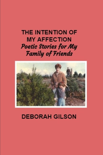 The Intention of My Affection Poetic Stories for My Family of Friends