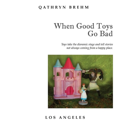 When Good Toys Go Bad Toys Take the Dioramic Stage and Tell Stories, Not Always Coming from a Happy Place.