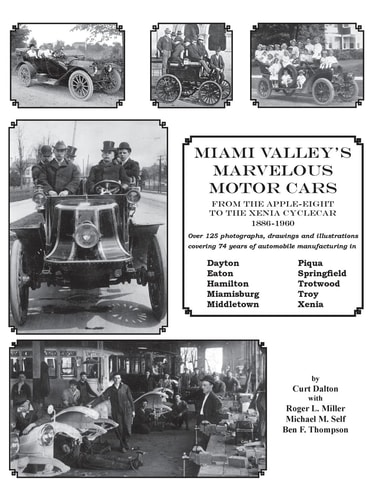 Miami Valley's Marvelous Motor Cars From the Apple-Eight to the Xenia Cycle Car 1886-1960