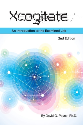 Xcogitate - 2nd Edition An Introduction to the Examined Life