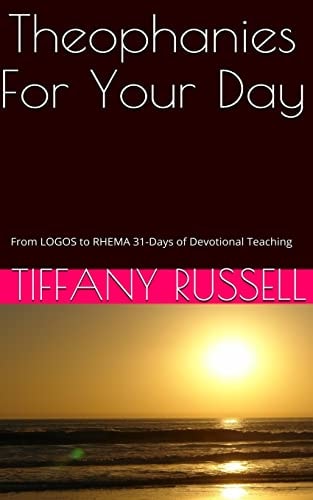 Theophanies for Your Day From Logos to Rhema: 31 Days of Devotional Teaching