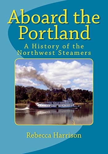 Aboard the Portland A History of the Northwest Steamers