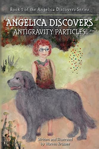 ANGELICA Discovers ANTIGRAVITY PARTICLES Book 1 of the Angelica Discovers Series