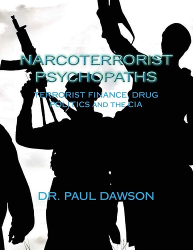 Narcoterrorist Psychopaths Terrorist Finance, Drug Politics and the CIA