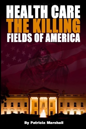 Health Care The Killing Fields of America