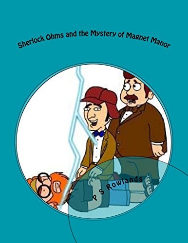 Sherlock Ohms and the Mystery of Magnet Manor A Science Drama Playscript
