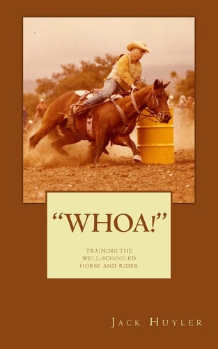 "whoa!" Training The Well-Schooled Horse and Rider: Training The Well-Schooled Horse and Rider
