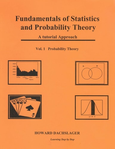 Fundamentals of Statistics and Probability Theory A Tutorial Approach Vol. 1 Porbability Theory