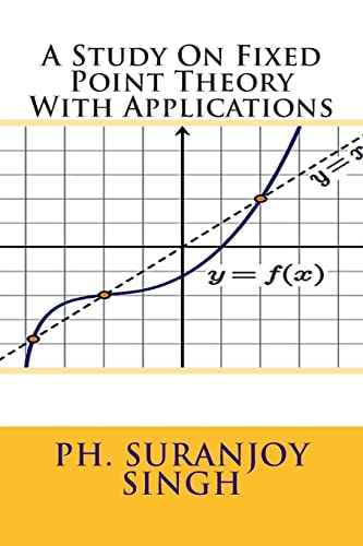 A Study On Fixed Point Theory With Applications