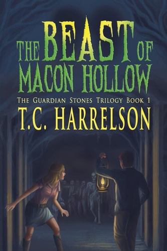 The Beast of Macon Hollow Book 1 of The Guardian Stones Trilogy