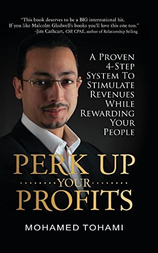 Perk Up Your Profits A Proven 4-Step System To Stimulate Revenues While Rewarding Your People