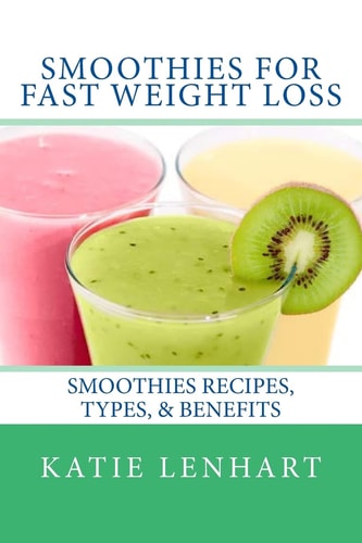 Smoothies for Fast Weight Loss Smoothies Recipes, Types, and Benefits