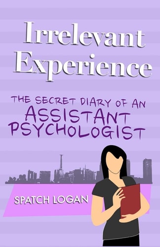 Irrelevant Experience The Secret Diary of an Assistant Psychologist