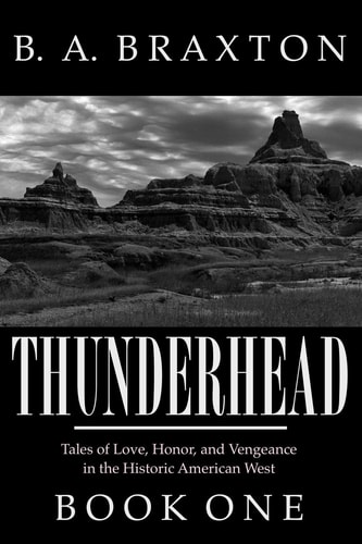 Thunderhead, Book One Tales of Love, Honor, and Vengeance in the Historic American West