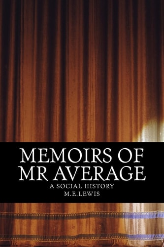 Memoirs of Mr Average A Social History