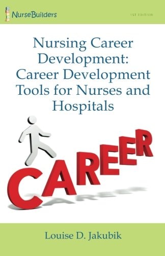 Nursing Career Development Career Development Tools for Nurses and Hospitals