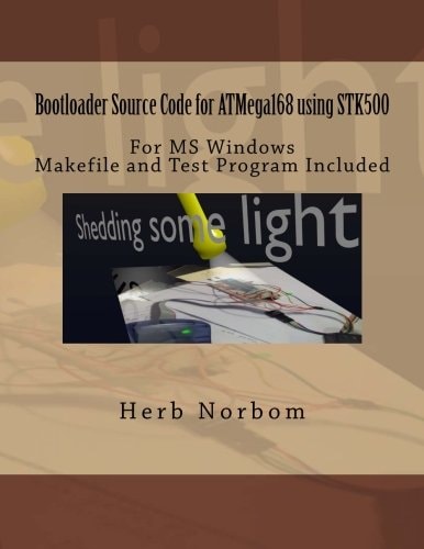 Bootloader Source Code for ATMega168 Using STK500 For Microsoft Windows Including Makefile and Test Program