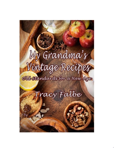 My Grandma’s Vintage Recipes Old Standards for a New Age