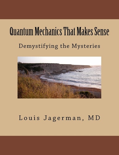 Quantum Mechanics That Makes Sense Demystifying the Mysteries