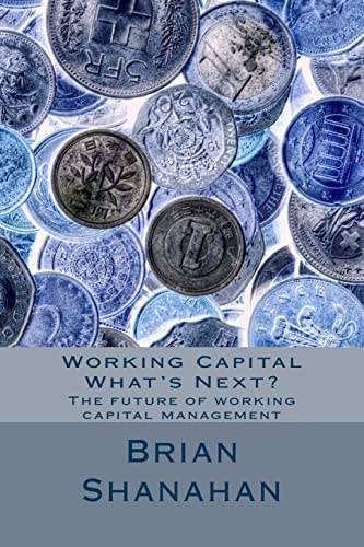 Working Capital - What's Next? The Future of Working Capital Management