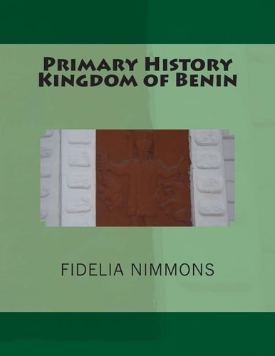 Primary History Kingdom of Benin The Complete Volume