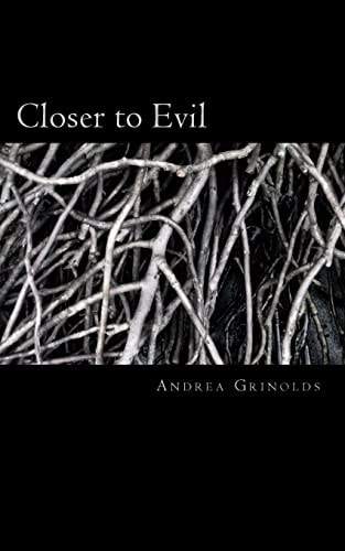 Closer to Evil You Are Close