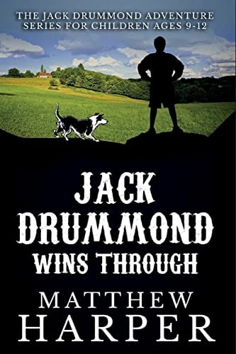 Jack Drummond Wins Through The Jack Drummond Adventure Series for Children Ages 9-12