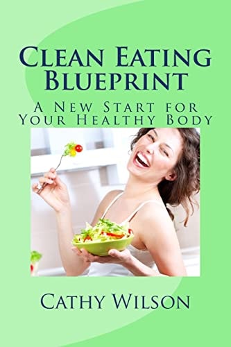Clean Eating Blueprint A New Start for Your Healthy Body