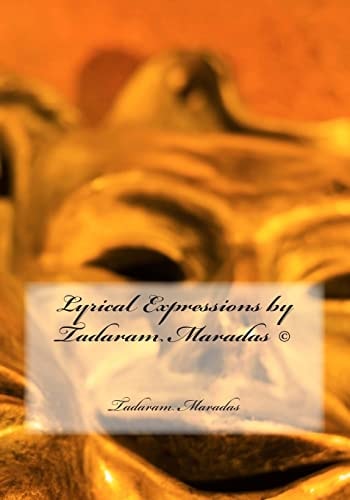 Lyrical Expressions by Tadaram Maradas (c)