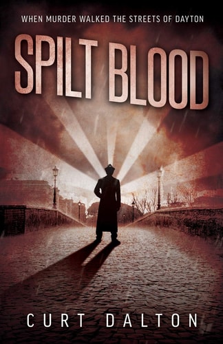 Spilt Blood When Murder Walked the Streets of Dayton