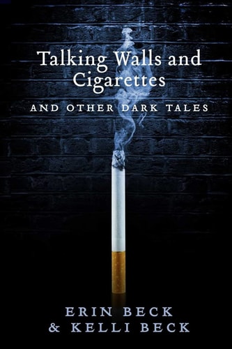 Talking Walls and Cigarettes And Other Dark Tales