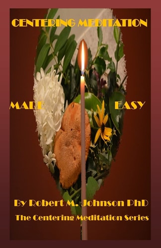 Centering Meditation Made Easy The Centering Meditation Series