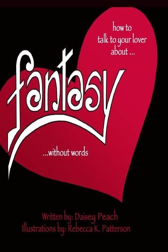 How to Talk to Your Lover About Fantasy Without Words
