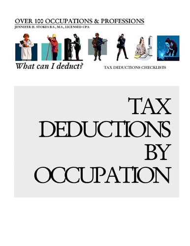 Tax Deductions by Occupation - What Can I Deduct? Over 100 Occupations and Professions Tax Deductions CheckLists