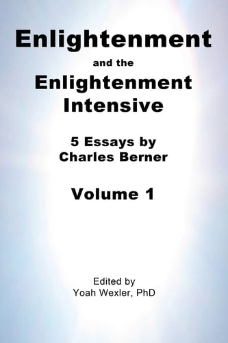 Enlightenment and the Enlightenment Intensive Volume 1