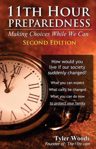 11th Hour Preparedness - 2nd Edition Making Choices While We Can