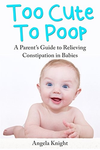 Too Cute To Poop A Parent's Guide To Relieving Constipation In Babies