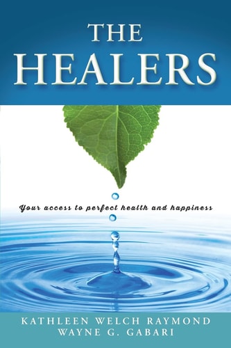 The Healers Your Access to Perfect Health and Happiness