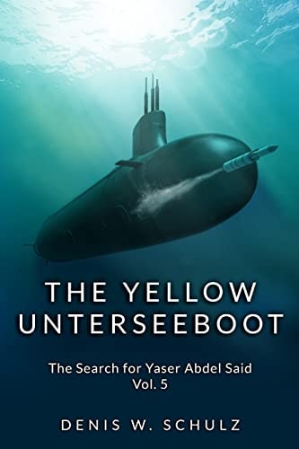 The Yellow Unterseeboot The Search for Yaser Abdel Said Vol. 5